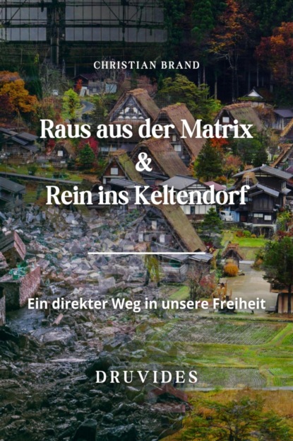 Raus aus der Matrix-Rein ins Keltendorf