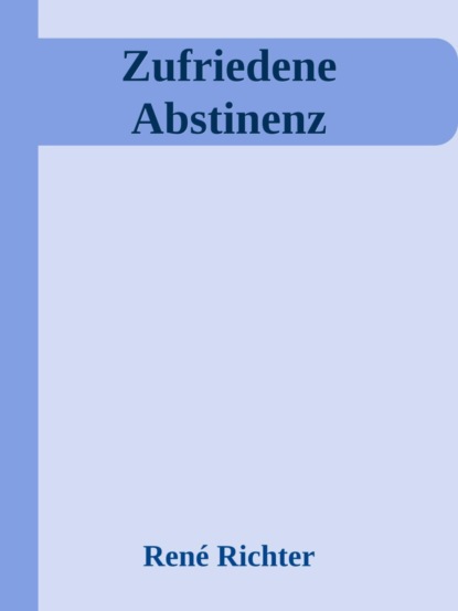 Zufriedene Abstinenz