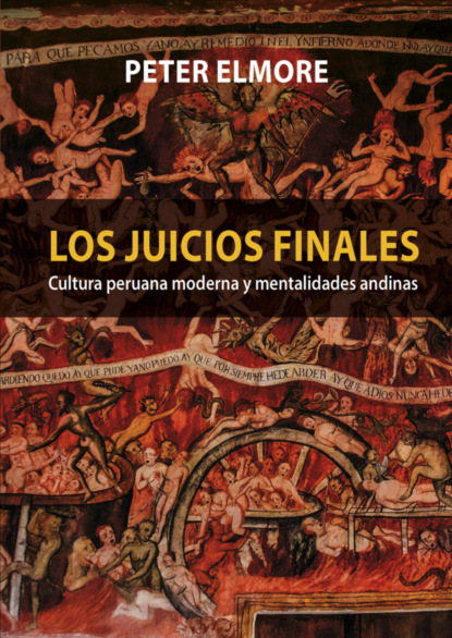 Los juicios finales. Cultura peruana moderna y mentalidades andinas