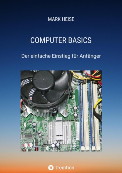 Computer Basics - Der einfache Computereinstieg für Anfänger