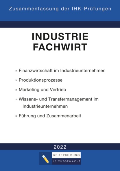 Industriefachwirt - Zusammenfassung der IHK-Prüfungen (E-Book)