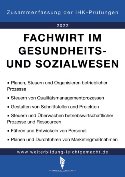 Fachwirt im Gesundheitswesen- und Sozialwesen - Zusammenfassung der IHK-Prüfungen (E-Book)