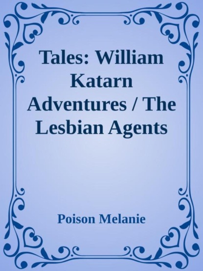 William Katarns Adventures / The lesbian Agents