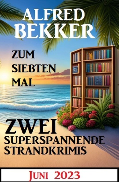 Zum siebten Mal 2 superspannende Strandkrimis Juni 2023