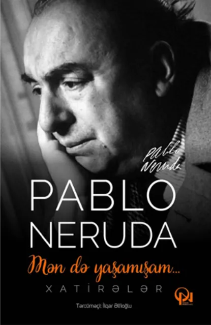Обложка книги Mən də yaşamışam... Xatirələr, Пабло Неруда