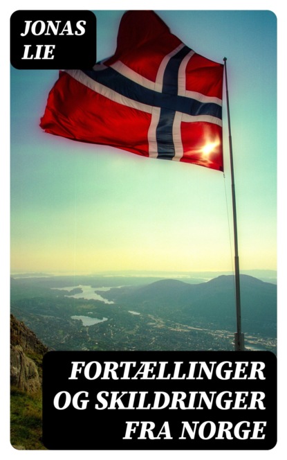 Fortællinger og Skildringer fra Norge