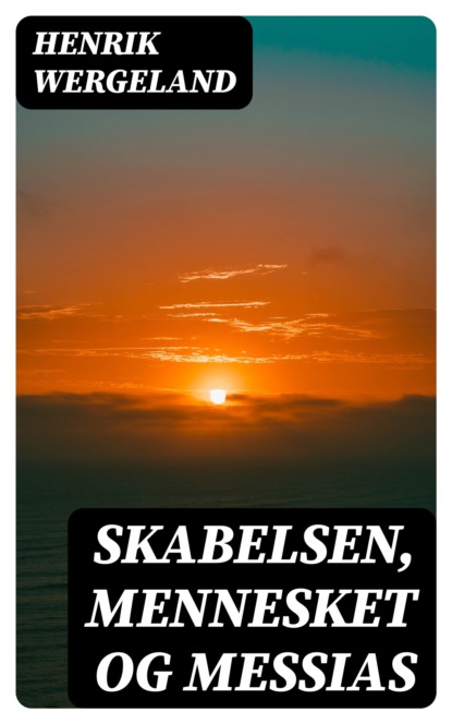 Skabelsen, Mennesket og Messias