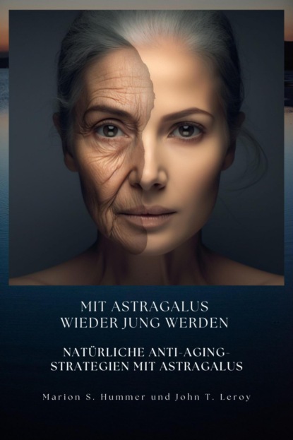 Mit Astragalus wieder jung werden