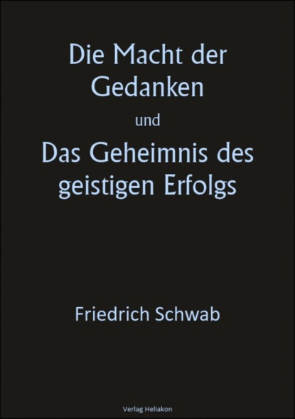 Die Macht der Gedanken und Das Geheimnis des geistigen Erfolgs