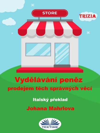 Vydělávání Peněz Prodejem Těch Správných Věcí