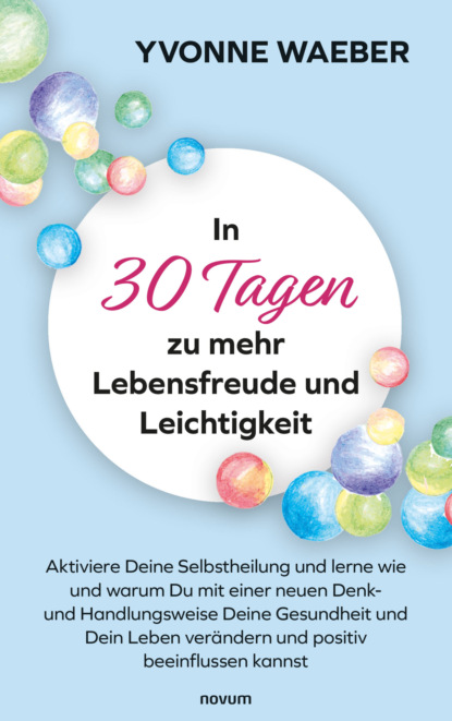 In 30 Tagen zu mehr Lebensfreude und Leichtigkeit