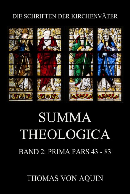 Summa Theologica, Band 2: Prima Pars, Quaestiones 43- 83