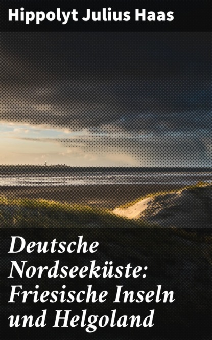 Deutsche Nordseeküste: Friesische Inseln und Helgoland