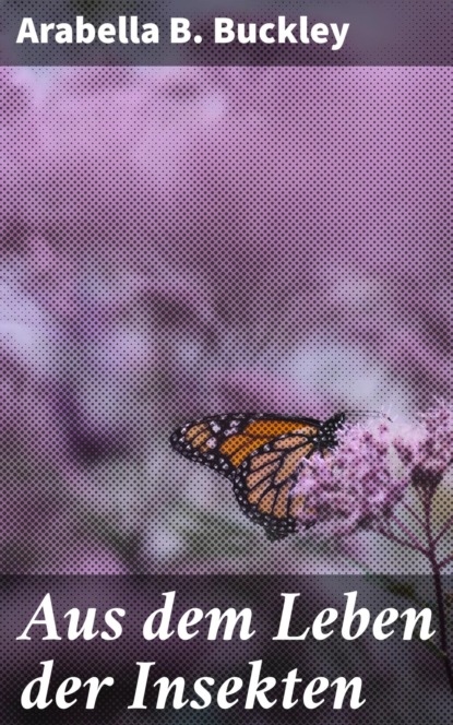 Aus dem Leben der Insekten