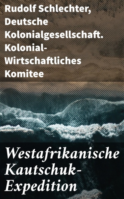 Westafrikanische Kautschuk-Expedition