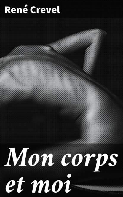 Mon corps et moi