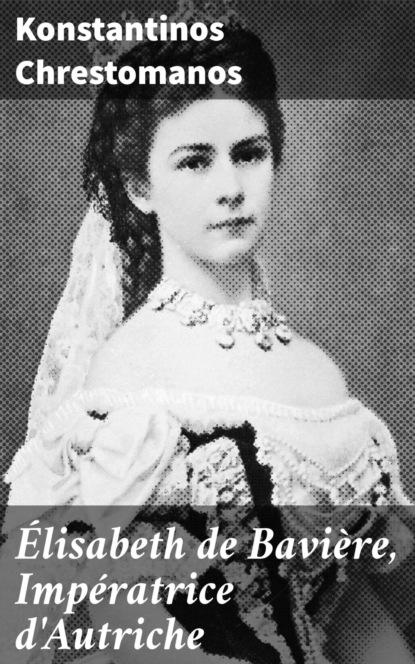 Élisabeth de Bavière, Impératrice d'Autriche