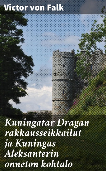 Kuningatar Dragan rakkausseikkailut ja Kuningas Aleksanterin onneton kohtalo
