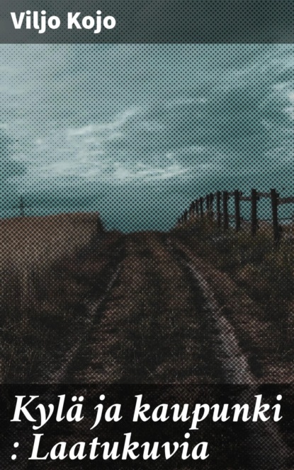 Kylä ja kaupunki : Laatukuvia