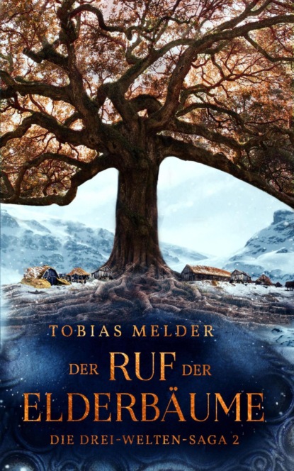 Der Ruf der Elderbäume (Die Drei-Welten-Saga: 2)