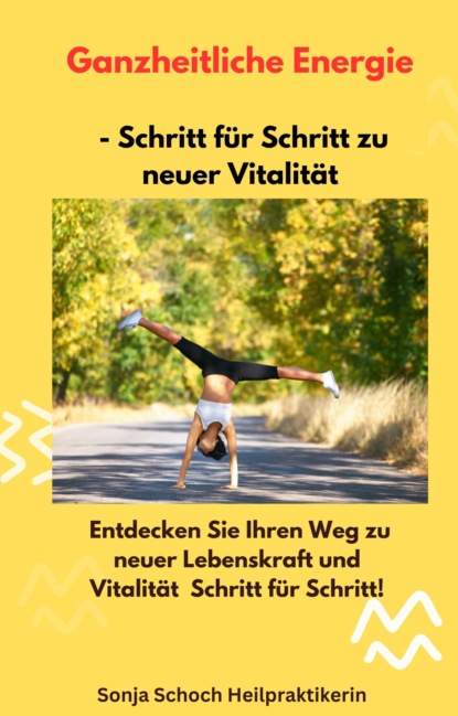 Ganzheitliche Energie –  Schritt für Schritt zu neuer Vitalität