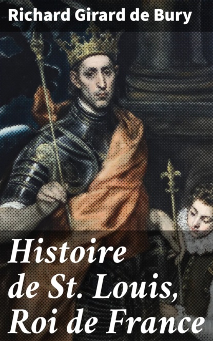 Histoire de St. Louis, Roi de France