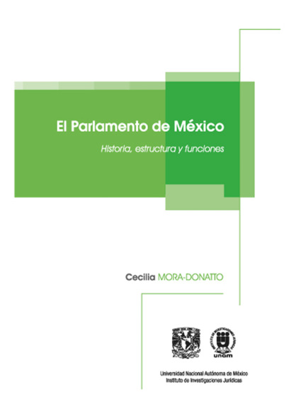 El Parlamento de México. Historia, estructura y funciones, de Cecilia Mora-Donatto