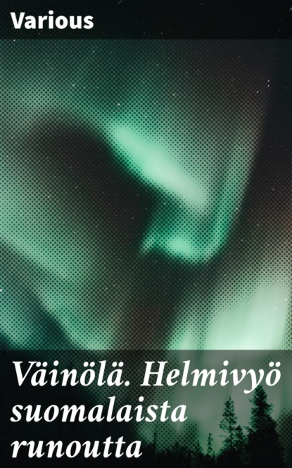 Väinölä. Helmivyö suomalaista runoutta