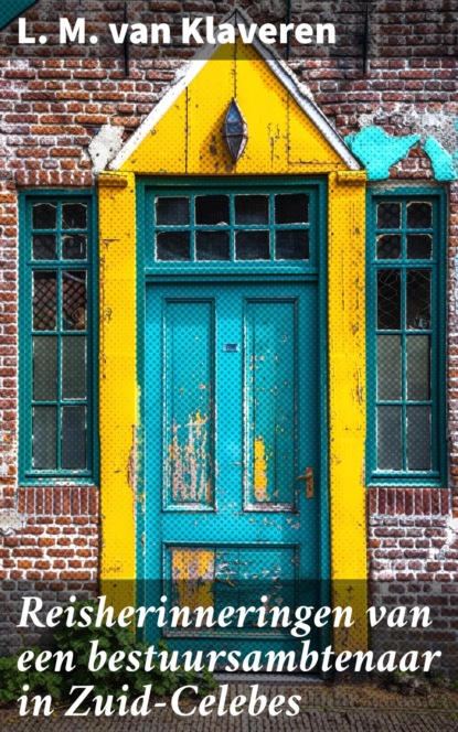 Reisherinneringen van een bestuursambtenaar in Zuid-Celebes