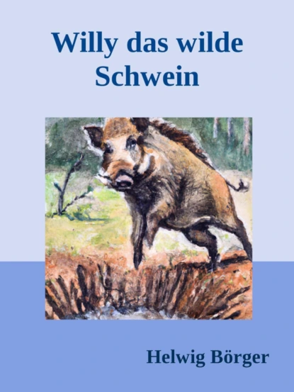 Willy das wilde Schwein
