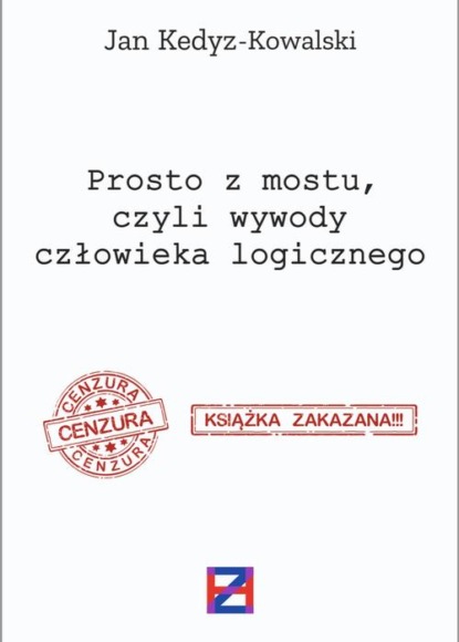 Prosto z mostu, czyli wywody człowieka logicznego