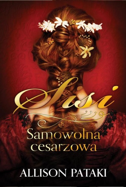 Sisi. Samowolna cesarzowa