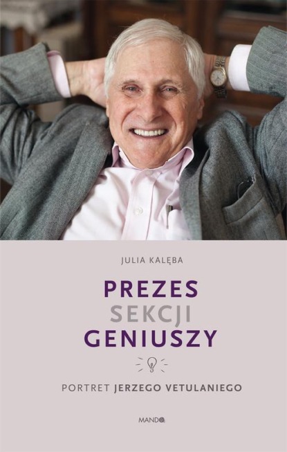 Prezes Sekcji Geniuszy. Portret Jerzego Vetulaniego