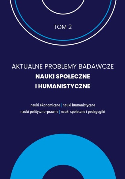 AKTUALNE PROBLEMY BADAWCZE NAUKI SPOŁECZNE I HUMANISTYCZNE