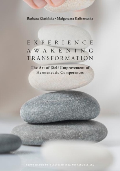 Experience – Awakening – Transformation. The Art of (Self) Improvement of Hermeneutic Competences