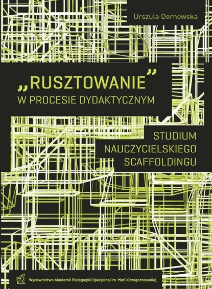 "Rusztowanie" w procesie dydaktycznym. Studium nauczycielskiego scaffoldingu