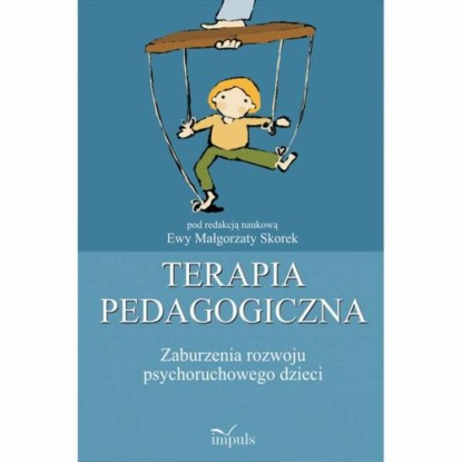 Terapia pedagogiczna. Zaburzenia rozwoju psychoruchowego dzieci