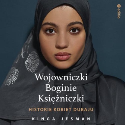 Wojowniczki, Boginie, Księżniczki. Historie kobiet Dubaju