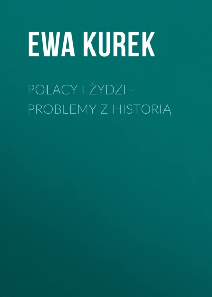 Polacy i Żydzi - Problemy z historią