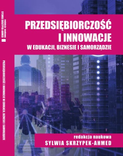Przedsiębiorczość i innowacje w edukacji, biznesie i samorządzie
