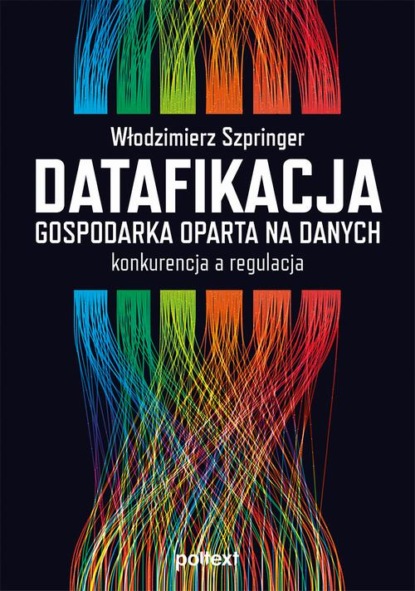 Datafikacja. Gospodarka oparta na danych. Konkurencja a regulacja.