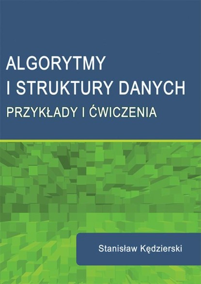 Algorytmy i struktury danych. Przykłady i ćwiczenia