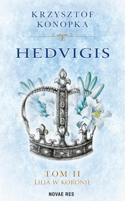 Hedvigis. Tom II Lilia w koronie