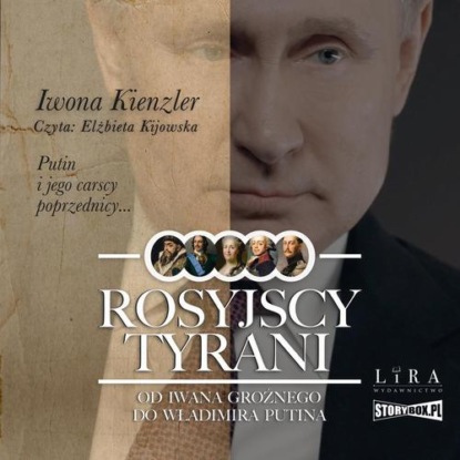 Rosyjscy tyrani. Od Iwana Groźnego do Władimira Putina