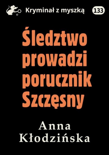 Śledztwo prowadzi porucznik Szczęsny