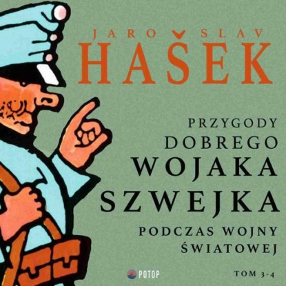 Przygody dobrego wojaka Szwejka podczas wojny światowej. Tom 3. Tom 4