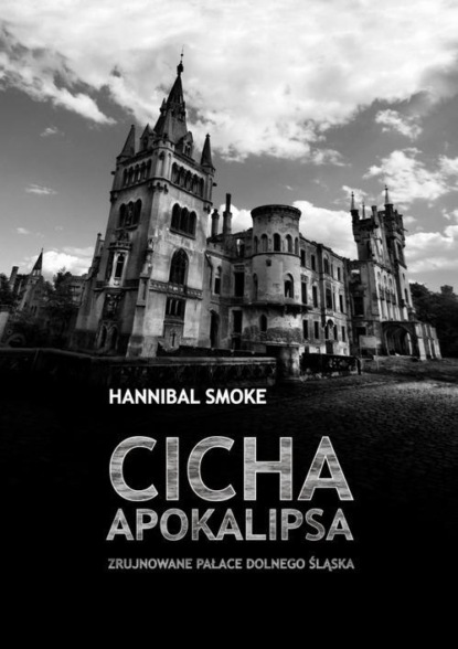 Cicha apokalipsa. Zrujnowane pałace Dolnego Śląska