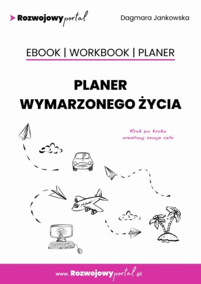 Planer wymarzonego życia (+ workbook + planer - szablony)