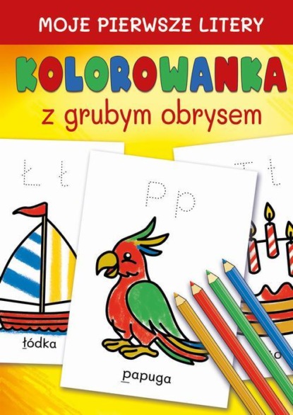Moje pierwsze litery. Kolorowanka z grubym obrysem