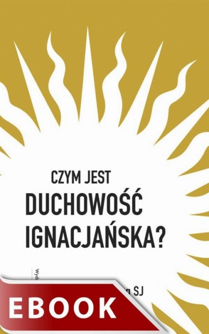 Czym jest duchowość ignacjańska?